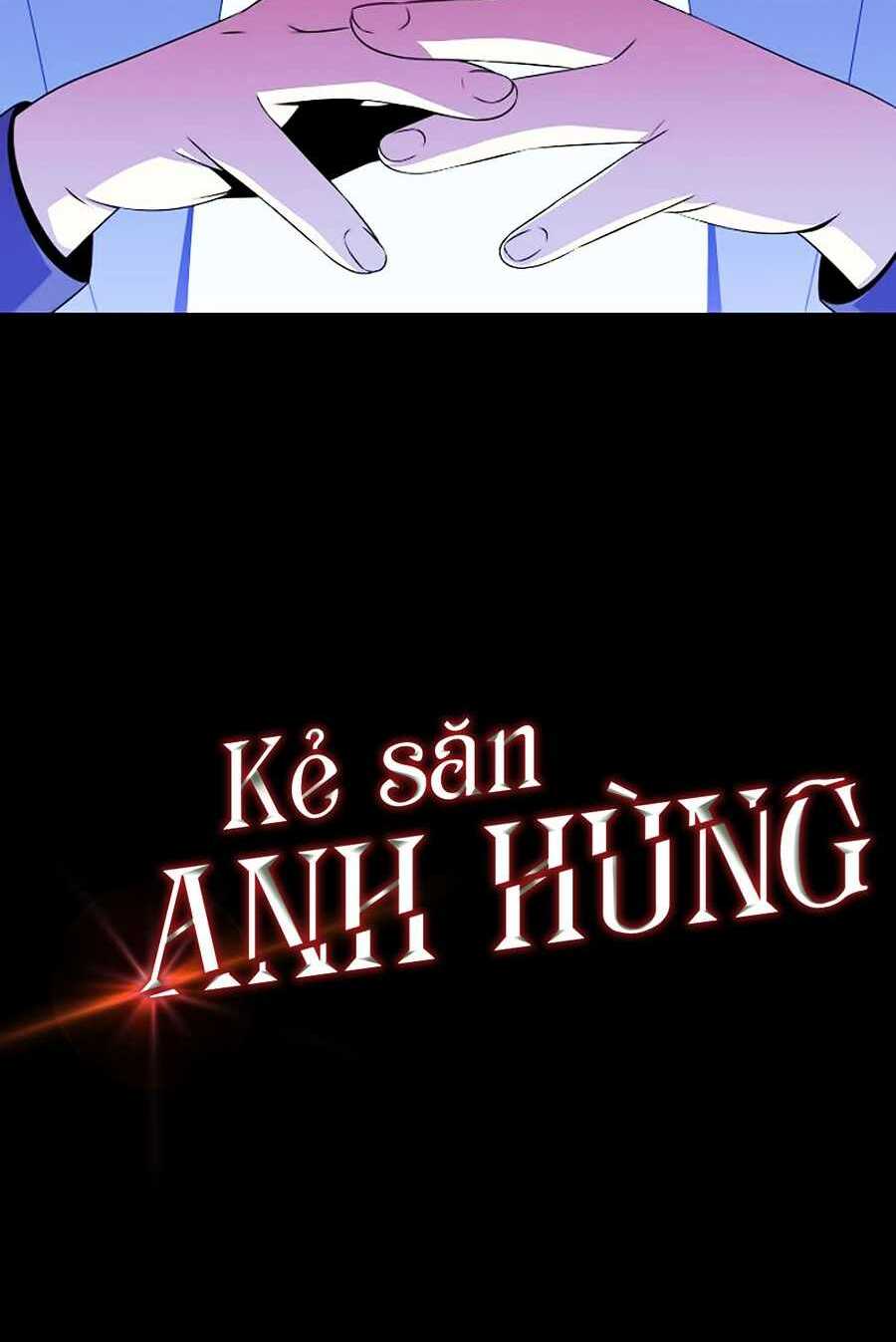 Kẻ Săn Anh Hùng Chapter 45 - Trang 2