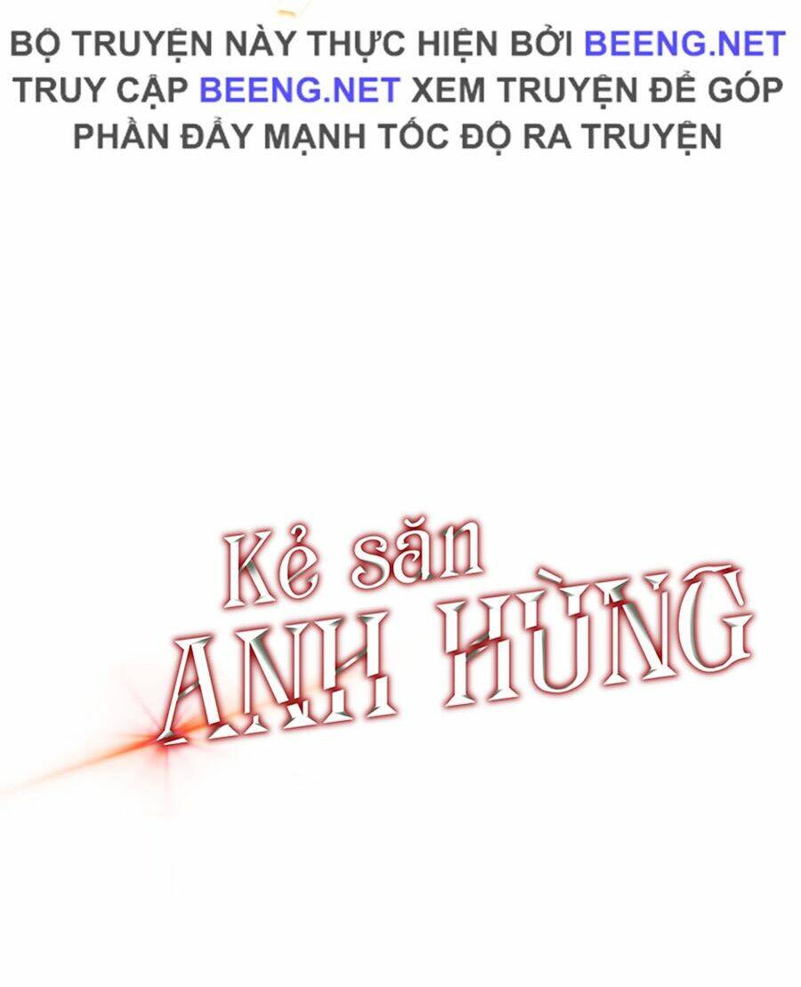 Kẻ Săn Anh Hùng Chapter 47 - Trang 2