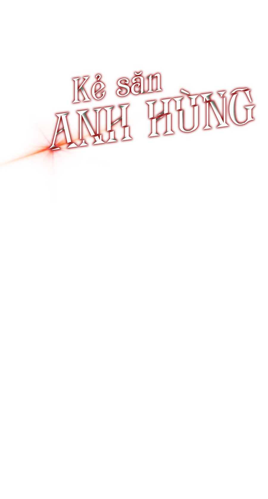 Kẻ Săn Anh Hùng Chapter 48 - Trang 2