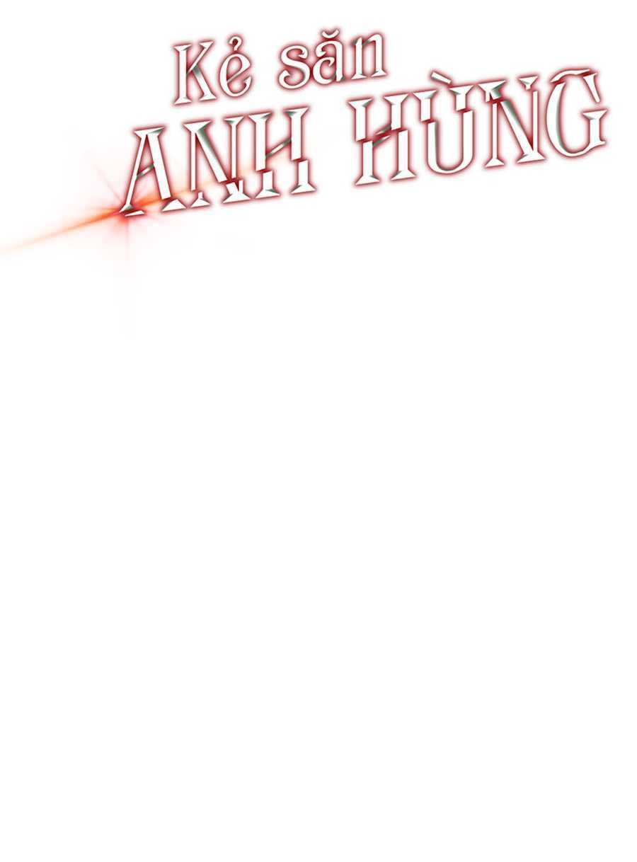 Kẻ Săn Anh Hùng Chapter 48 - Trang 2