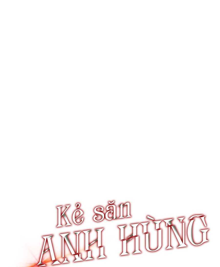 Kẻ Săn Anh Hùng Chapter 49 - Trang 2