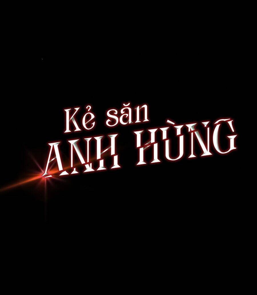 Kẻ Săn Anh Hùng Chapter 51 - Trang 2