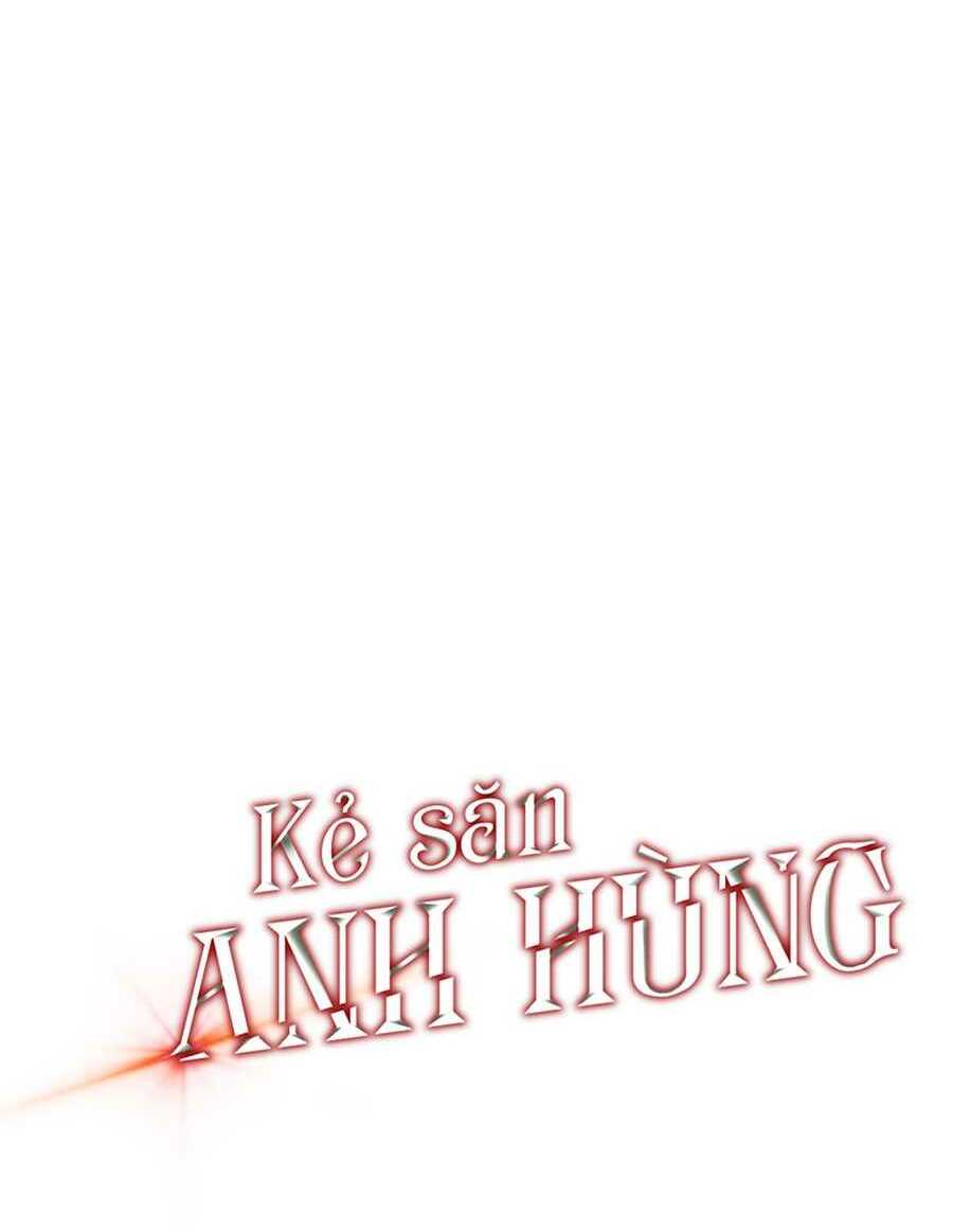 Kẻ Săn Anh Hùng Chapter 52 - Trang 2
