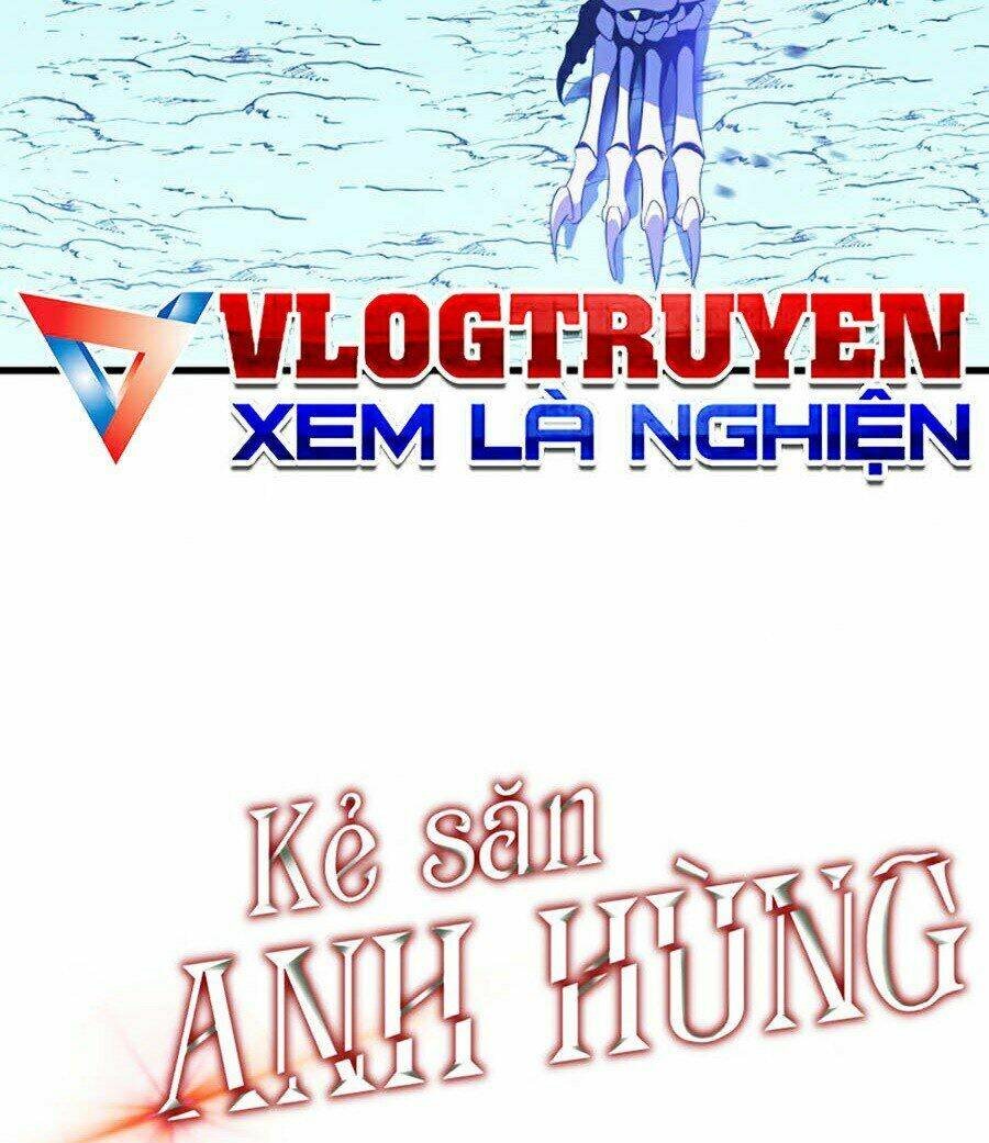 Kẻ Săn Anh Hùng Chapter 57 - Trang 2