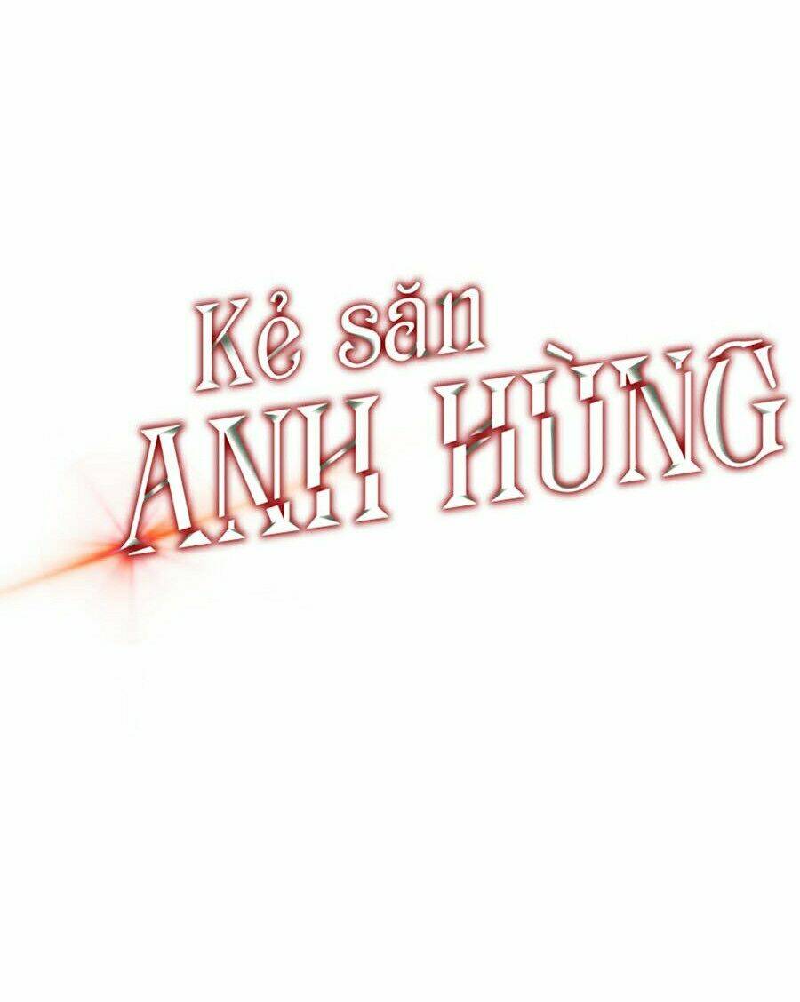 Kẻ Săn Anh Hùng Chapter 59 - Trang 2