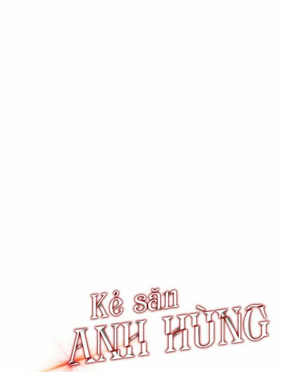 Kẻ Săn Anh Hùng Chapter 60 - Trang 2