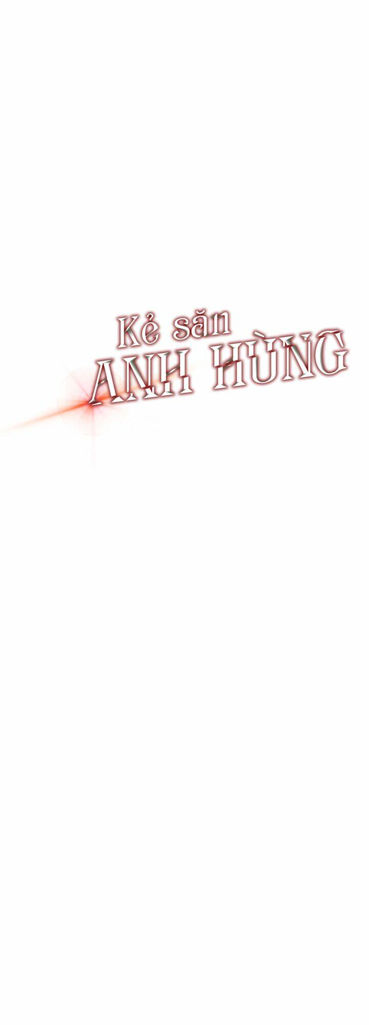 Kẻ Săn Anh Hùng Chapter 7 - Trang 2