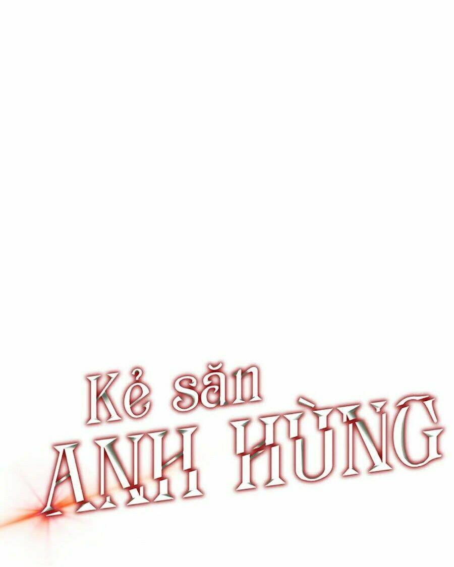 Kẻ Săn Anh Hùng Chapter 71 - Trang 2