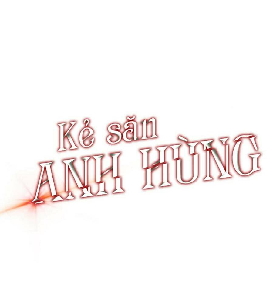 Kẻ Săn Anh Hùng Chapter 88 - Trang 2