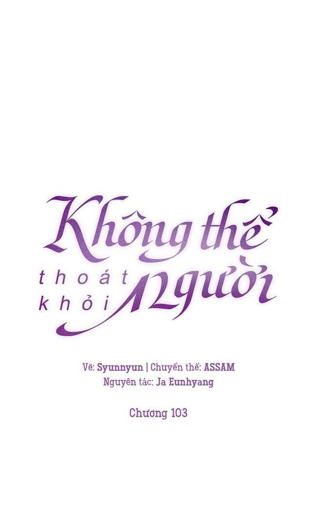 Không Thể Thoát Khỏi Người Chapter 103 - Trang 2
