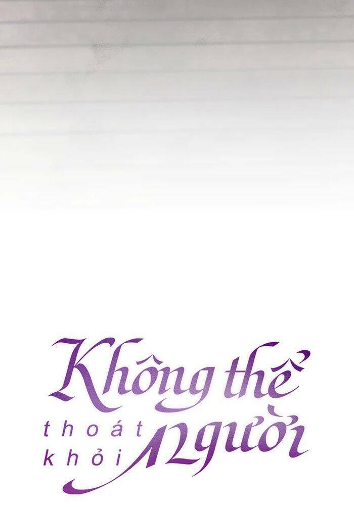 Không Thể Thoát Khỏi Người Chapter 74 - Trang 2