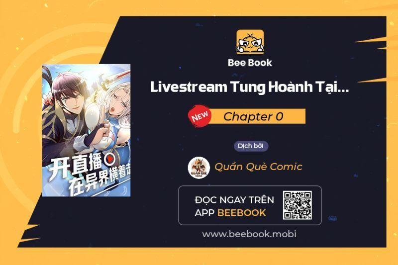 Livestream Tung Hoành Tại Dị Giới Chapter 0 - Trang 2