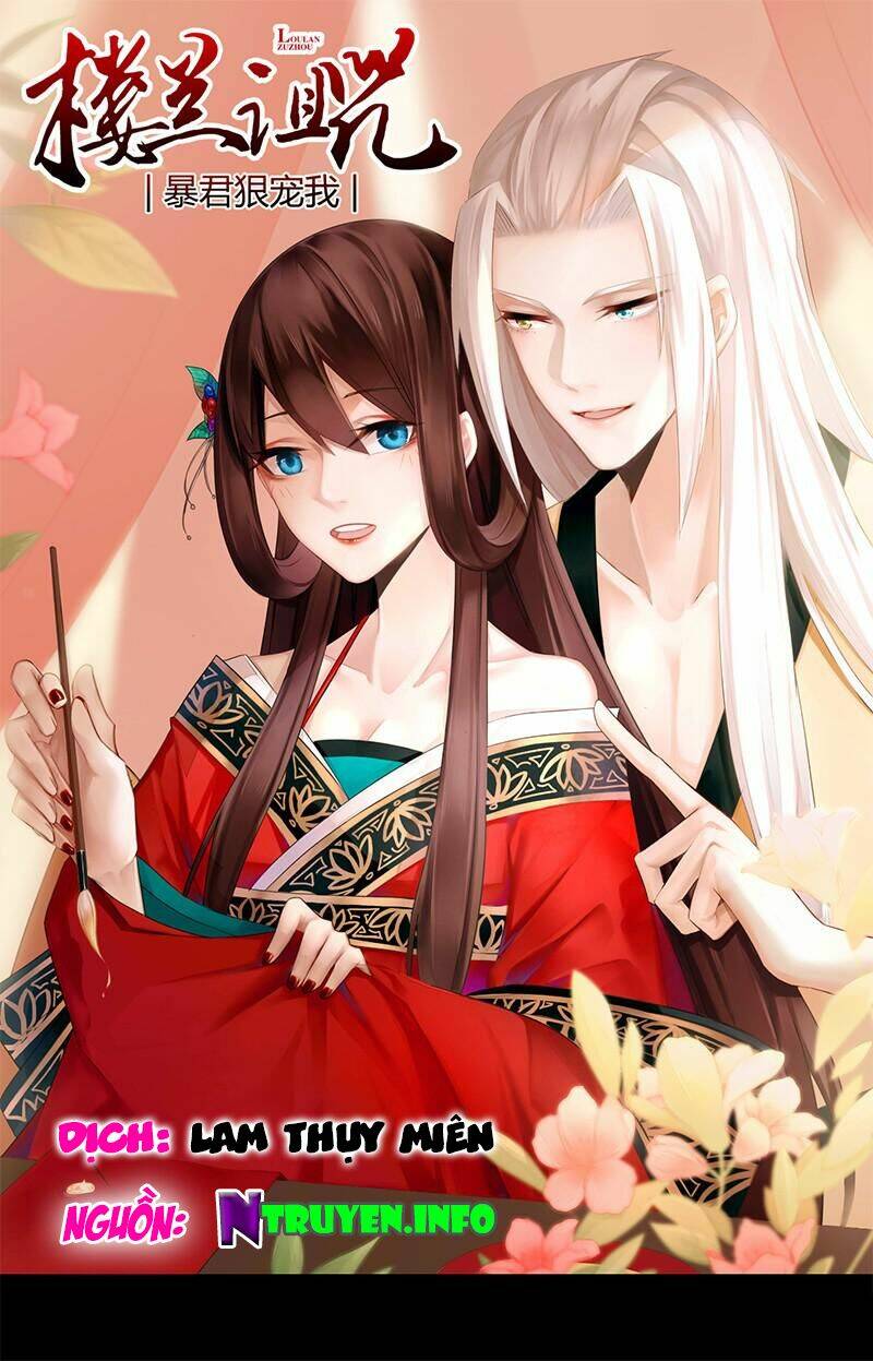 Lời Nguyền Lâu Lan: Bạo Quân Hung Ác Sủng Ái Ta Chapter 46 - Trang 2