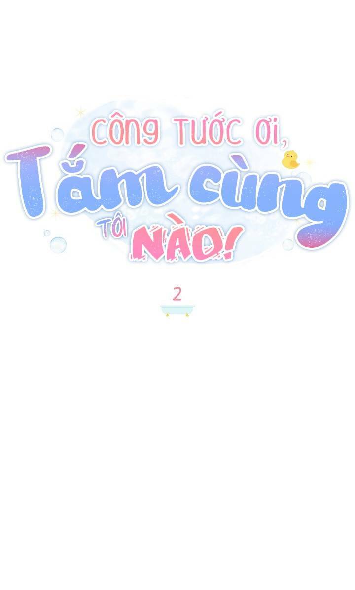 Ngài Công Tước, Chùng Ta Cùng Tắm Nào! Chapter 2 - Trang 2