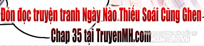 Ngày Nào Thiếu Soái Cũng Ghen Chapter 34 - Trang 2
