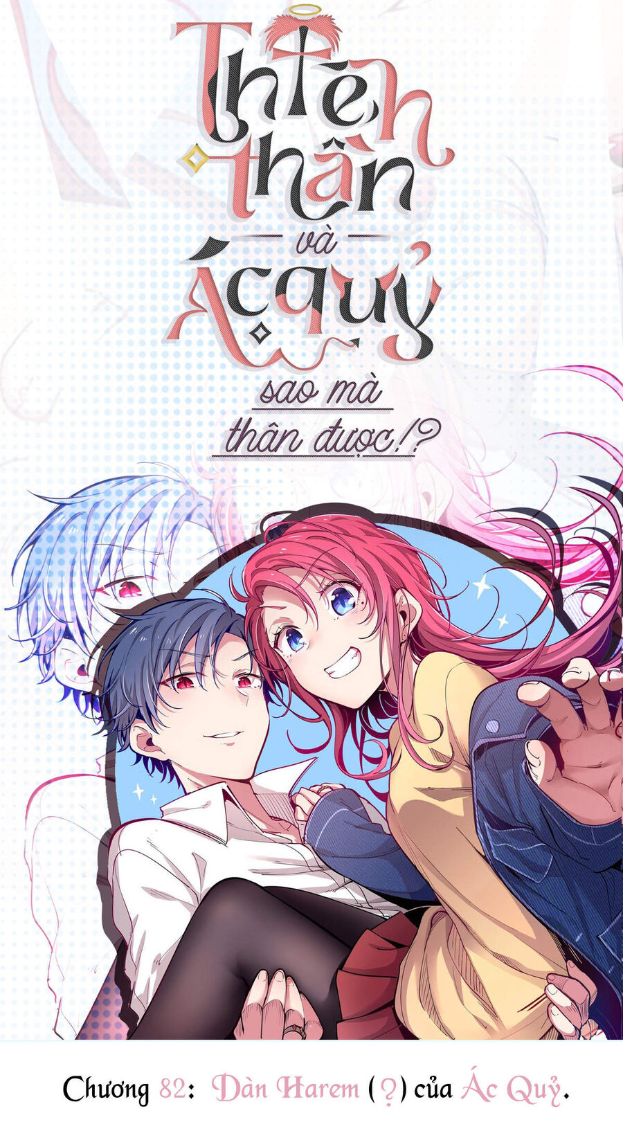 Oan Gia Chung Nhà: Thiên Thần X Ác Quỷ, Sao Mà Thân Được!? Chapter 82 - Trang 2