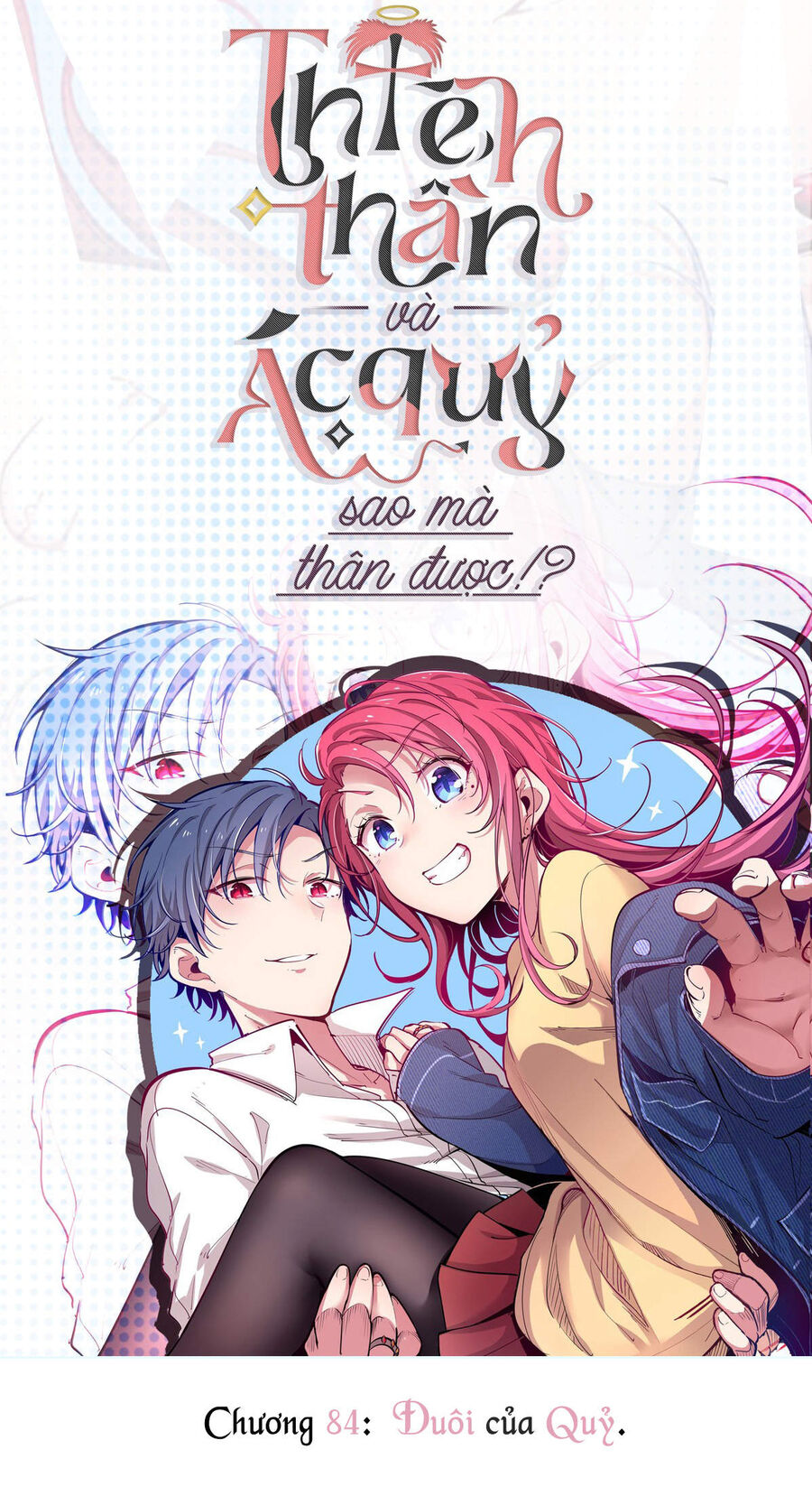 Oan Gia Chung Nhà: Thiên Thần X Ác Quỷ, Sao Mà Thân Được!? Chapter 84 - Trang 2