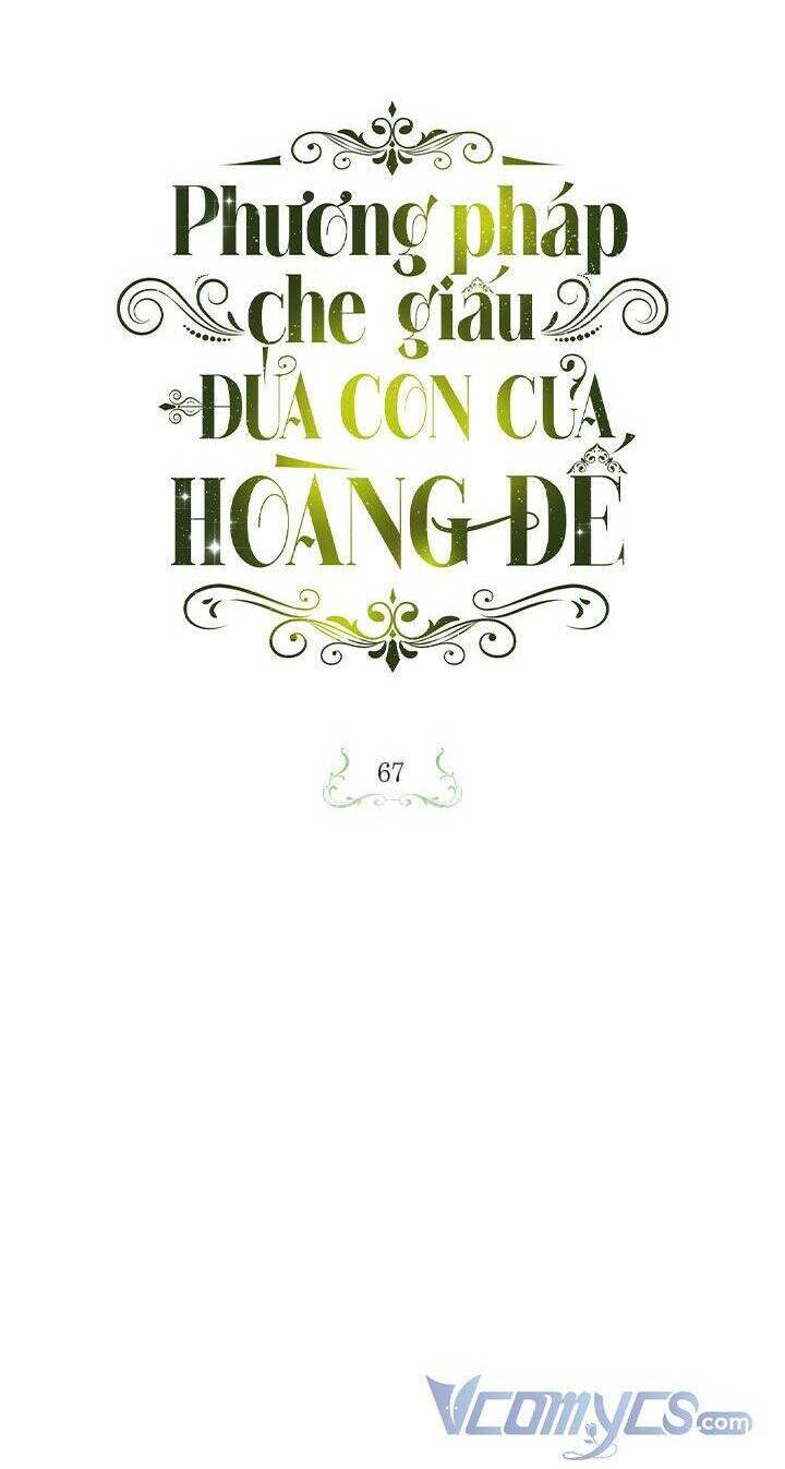 Phương Pháp Che Giấu Đứa Con Của Hoàng Đế Chapter 67 - Trang 2