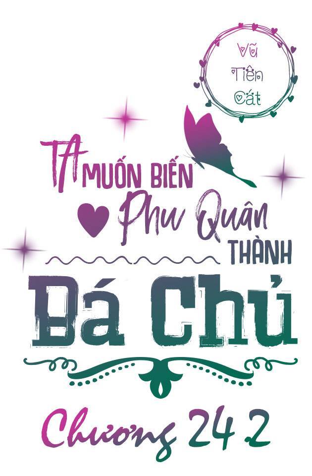 Ta Muốn Biến Phu Quân Thành Bá Chủ Chapter 24.2 - Trang 2