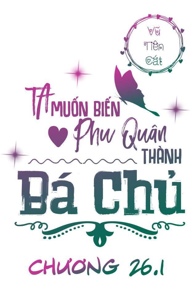 Ta Muốn Biến Phu Quân Thành Bá Chủ Chapter 26.1 - Trang 2
