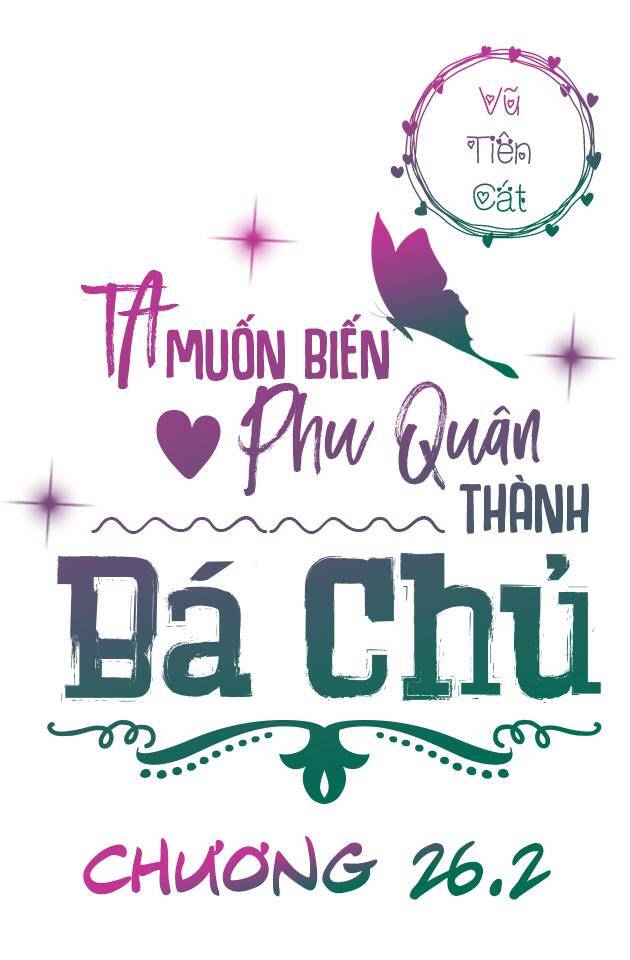 Ta Muốn Biến Phu Quân Thành Bá Chủ Chapter 26.2 - Trang 2