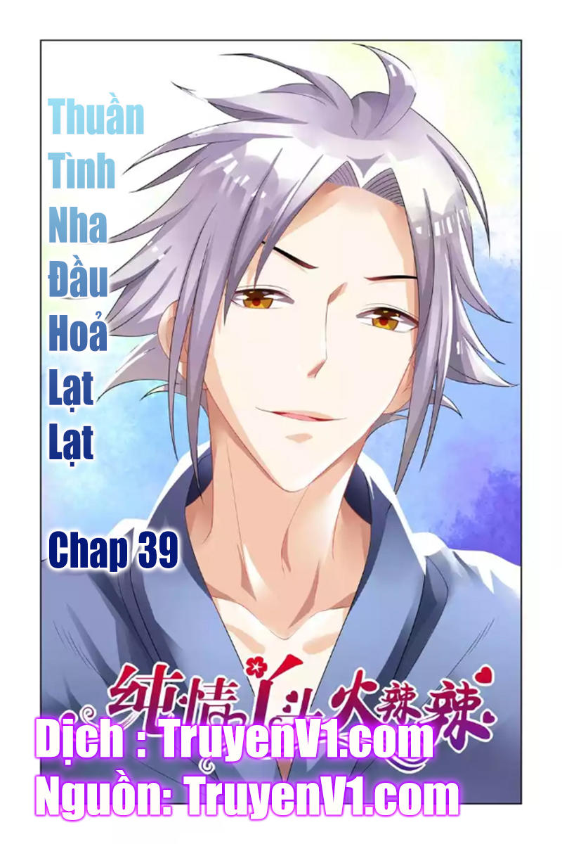 Thuần Tình Nha Đầu Hỏa Lat Lạt Chapter 39 - Trang 2