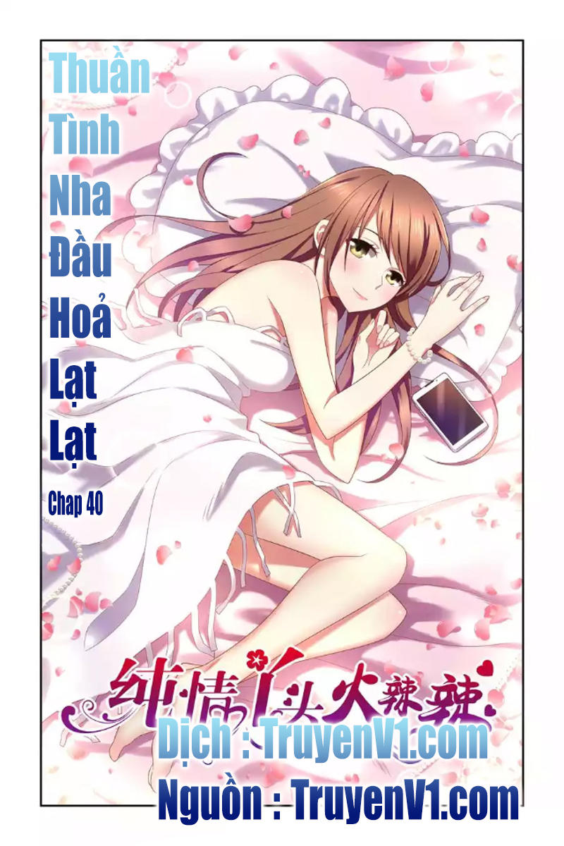Thuần Tình Nha Đầu Hỏa Lat Lạt Chapter 40 - Trang 2