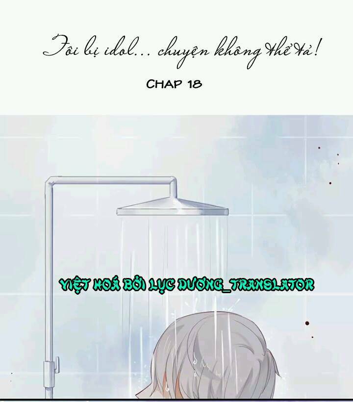 Tôi Bị Idol… Chuyện Không Thể Tả Chapter 18 - Trang 2