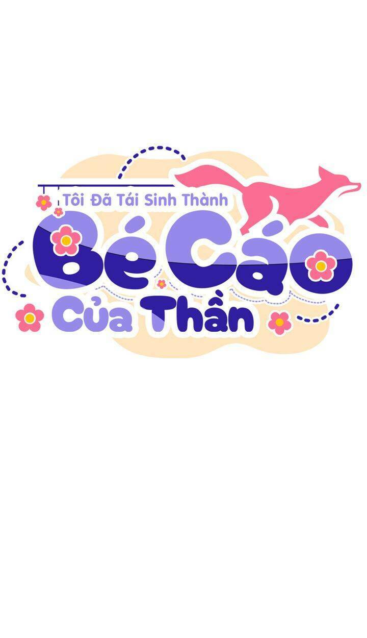 Tôi Đã Tái Sinh Thành Bé Cáo Của Thần Chapter 15 - Trang 2