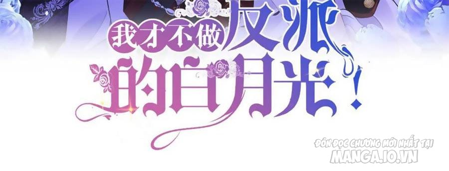 Tôi Không Muốn Làm Bạch Nguyệt Quang Của Phản Diện! Chapter 32 - Trang 2
