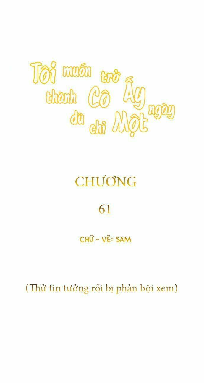 Tôi Muốn Trở Thành Cô Ấy Dù Chỉ Là Một Ngày Chapter 61 - Trang 2
