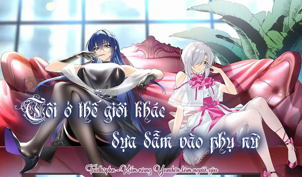 Tôi Ở Thế Giới Khác Dựa Dẫm Vào Phụ Nữ Chapter 0 - Trang 2