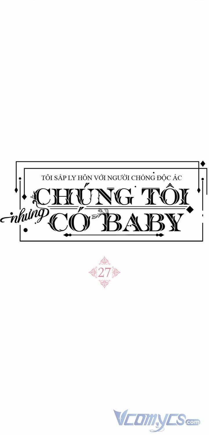 Tôi Sắp Ly Hôn Với Người Chồng Độc Ác, Nhưng Chúng Tôi Có Baby Chapter 27 - Trang 2