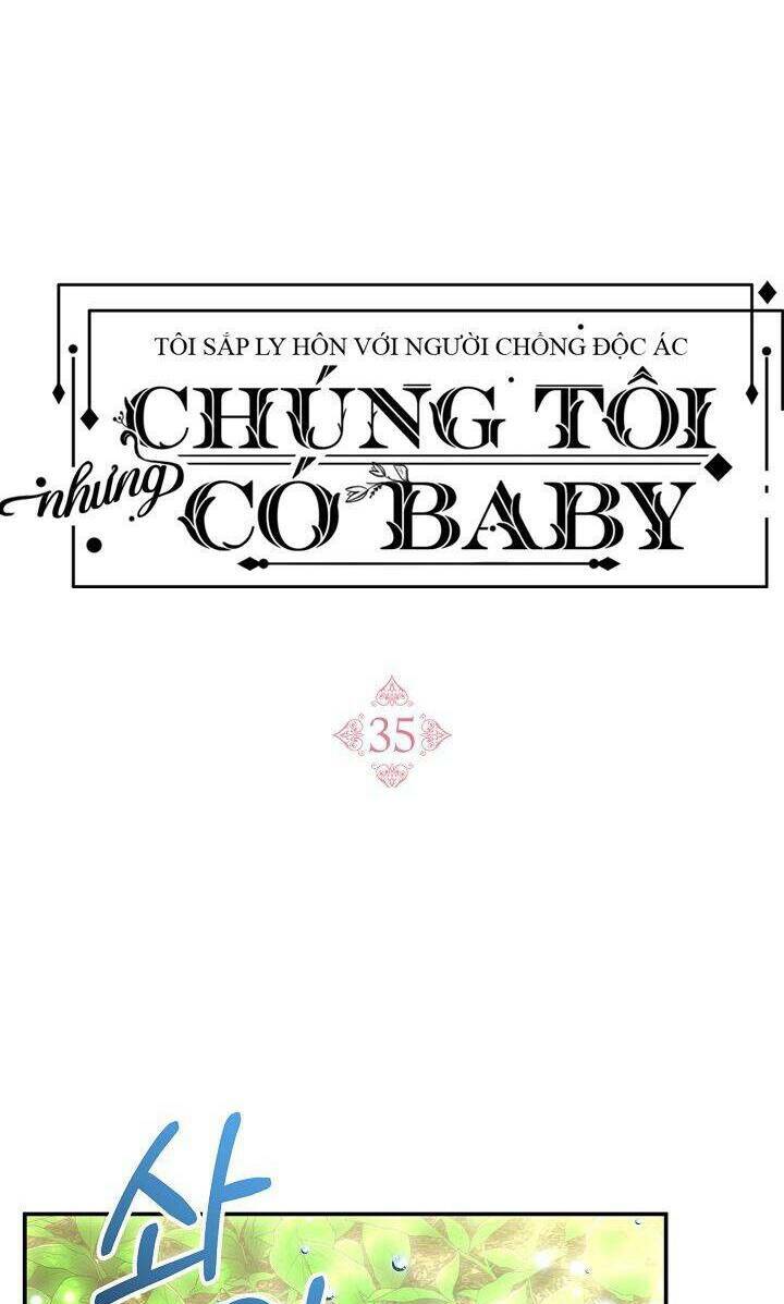 Tôi Sắp Ly Hôn Với Người Chồng Độc Ác, Nhưng Chúng Tôi Có Baby Chapter 35 - Trang 2