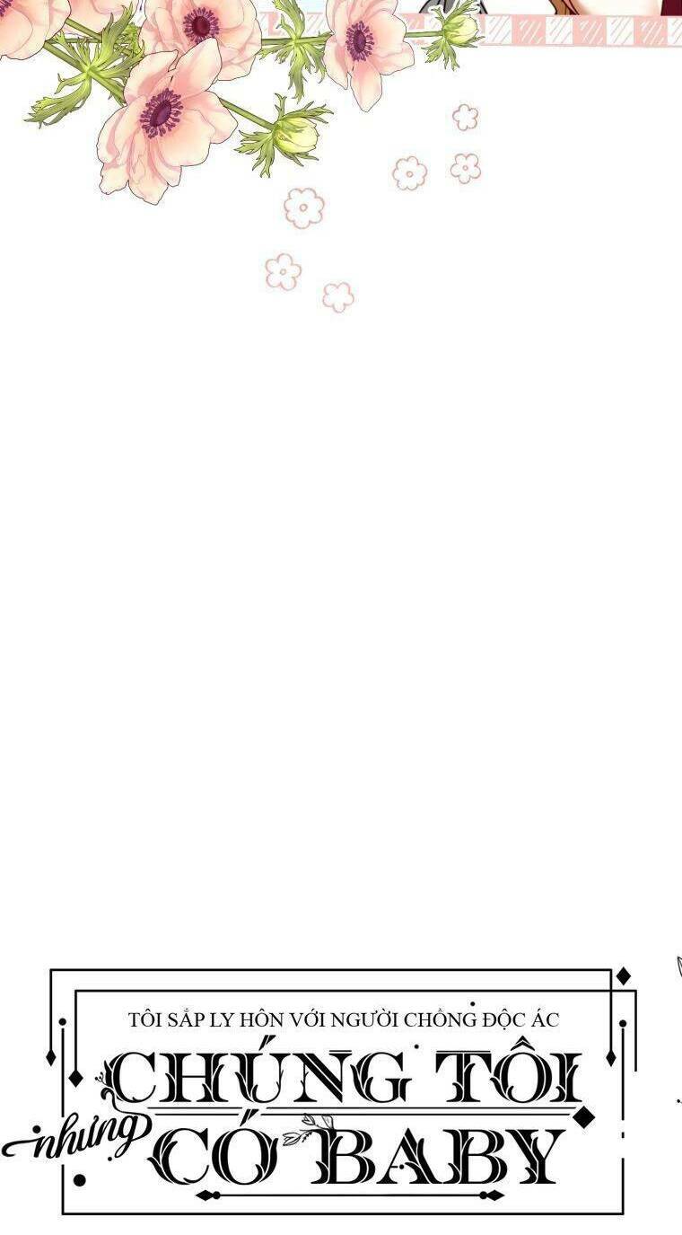 Tôi Sắp Ly Hôn Với Người Chồng Độc Ác, Nhưng Chúng Tôi Có Baby Chapter 45 - Trang 2