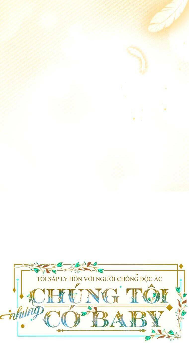 Tôi Sắp Ly Hôn Với Người Chồng Độc Ác, Nhưng Chúng Tôi Có Baby Chapter 47 - Trang 2