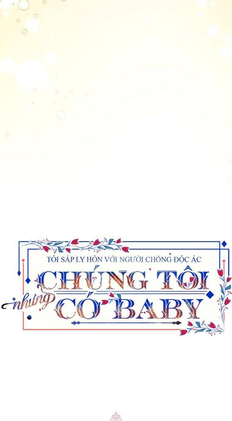 Tôi Sắp Ly Hôn Với Người Chồng Độc Ác, Nhưng Chúng Tôi Có Baby Chapter 48 - Trang 2