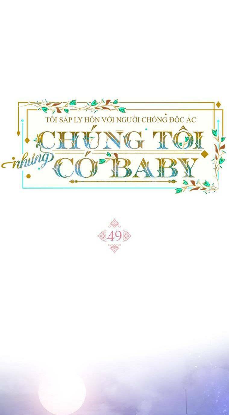 Tôi Sắp Ly Hôn Với Người Chồng Độc Ác, Nhưng Chúng Tôi Có Baby Chapter 49 - Trang 2