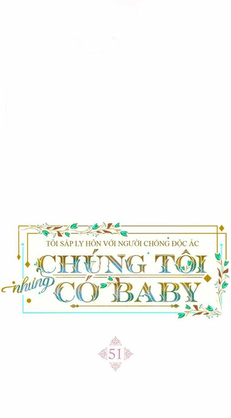 Tôi Sắp Ly Hôn Với Người Chồng Độc Ác, Nhưng Chúng Tôi Có Baby Chapter 51 - Trang 2