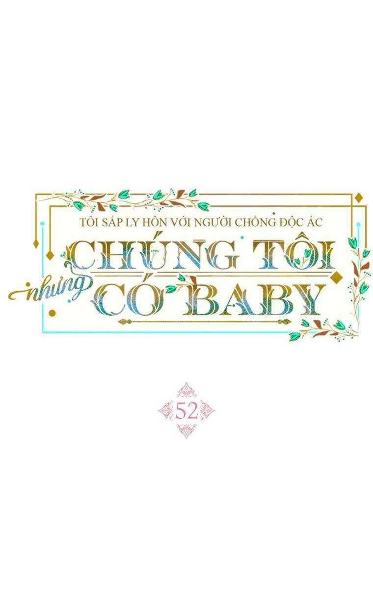Tôi Sắp Ly Hôn Với Người Chồng Độc Ác, Nhưng Chúng Tôi Có Baby Chapter 52 - Trang 2
