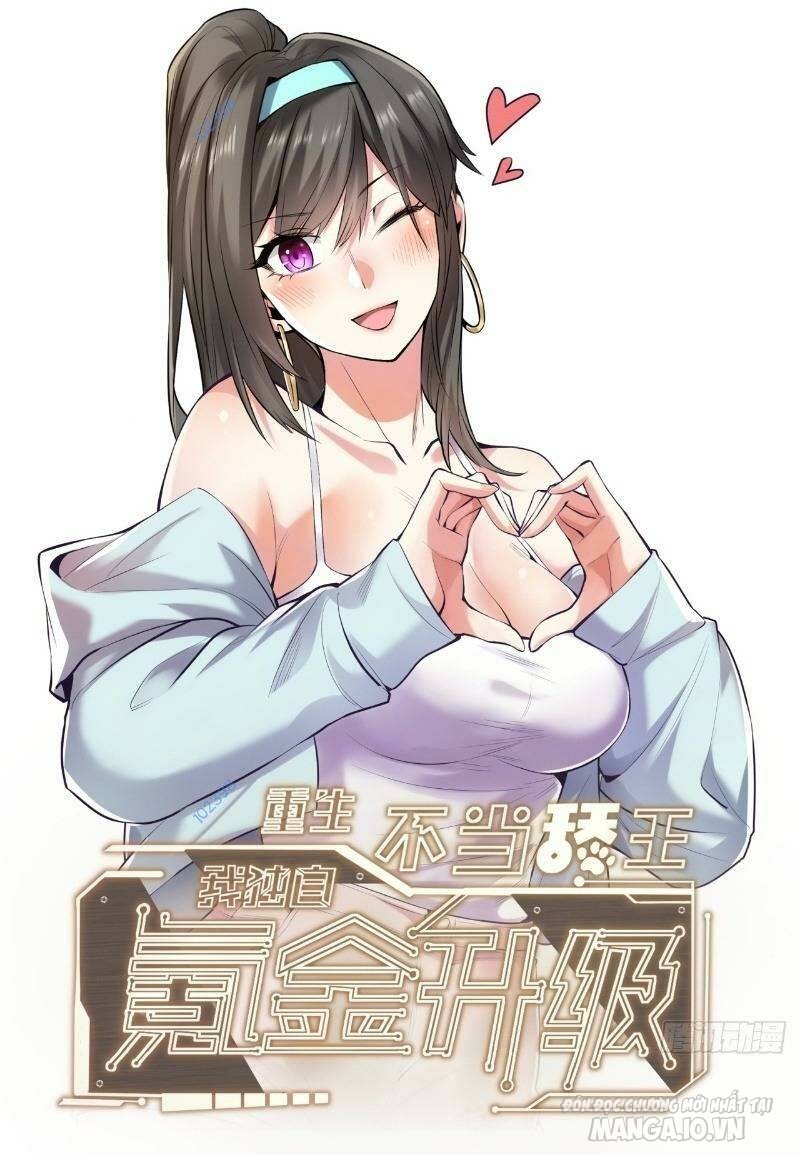 Trùng Sinh Không Làm Chạn Vương – Ta Một Mình Thăng Cấp Khắc Kim Chapter 14 - Trang 2