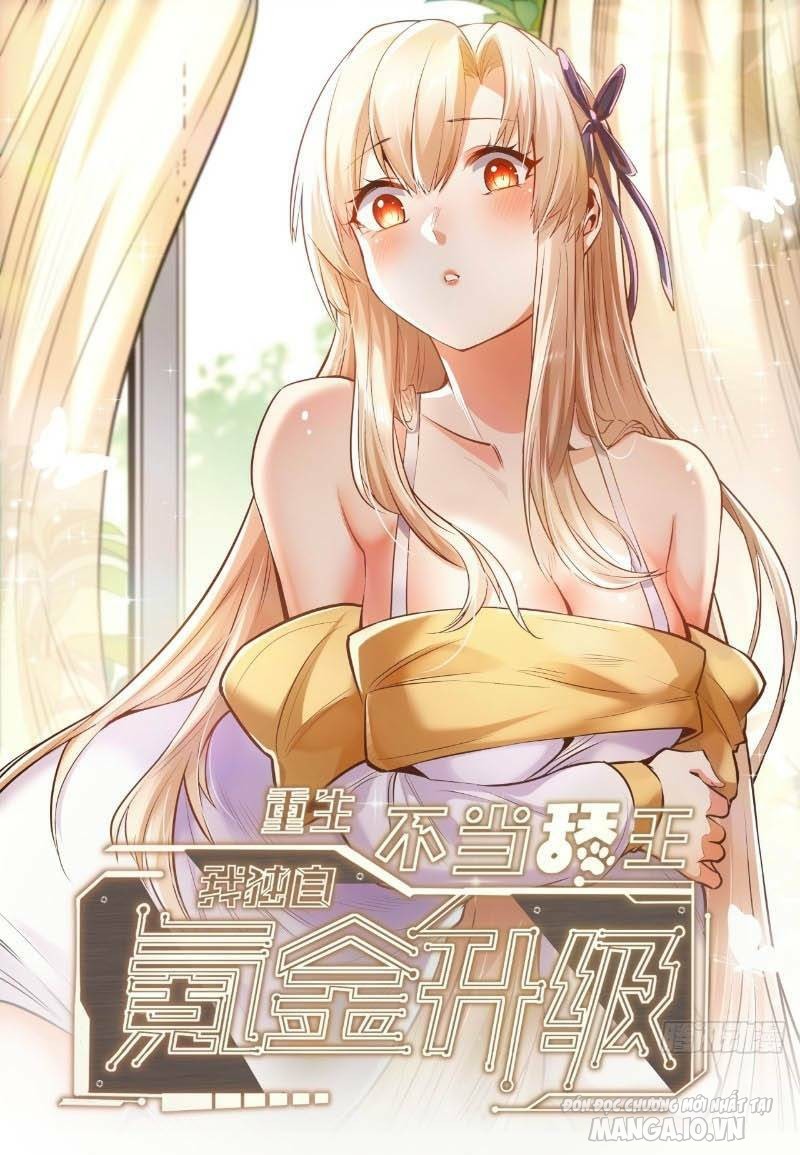 Trùng Sinh Không Làm Chạn Vương – Ta Một Mình Thăng Cấp Khắc Kim Chapter 6 - Trang 2