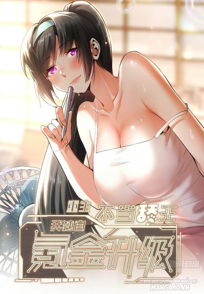 Trùng Sinh Không Làm Chạn Vương – Ta Một Mình Thăng Cấp Khắc Kim Chapter 7 - Trang 2