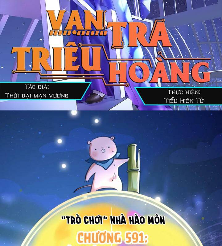 Vạn Tra Triêu Hoàng Chapter 591 - Trang 2