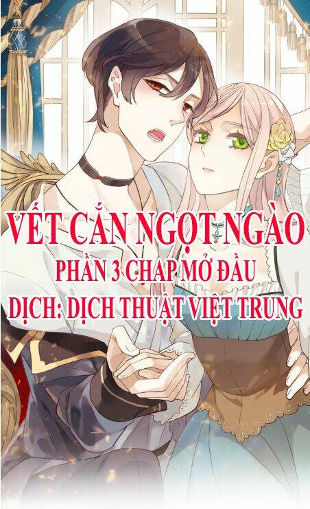 Vết Cắn Ngọt Ngào 3 Chapter 0 - Trang 2