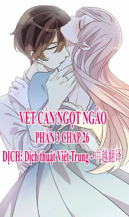 Vết Cắn Ngọt Ngào 3 Chapter 26 - Trang 2