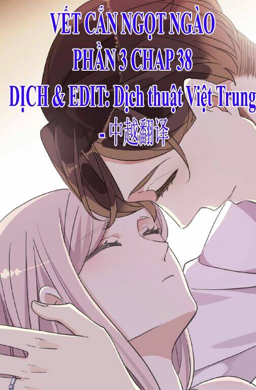 Vết Cắn Ngọt Ngào 3 Chapter 38 - Trang 2