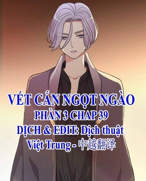 Vết Cắn Ngọt Ngào 3 Chapter 39 - Trang 2