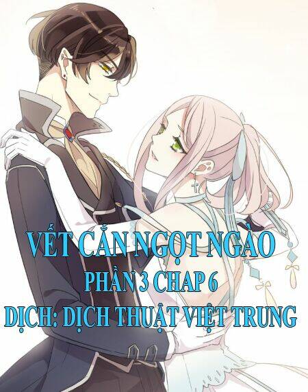Vết Cắn Ngọt Ngào 3 Chapter 6 - Trang 2