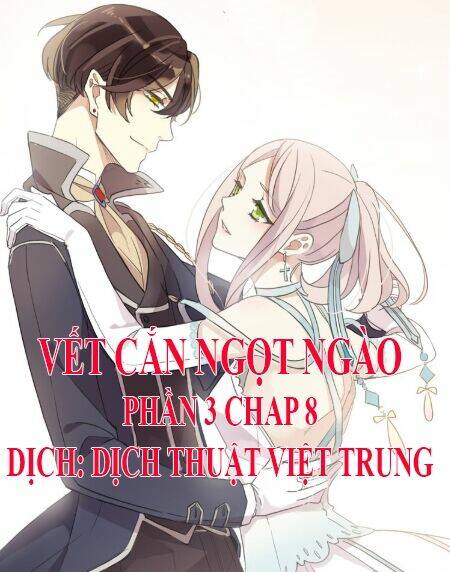 Vết Cắn Ngọt Ngào 3 Chapter 8 - Trang 2